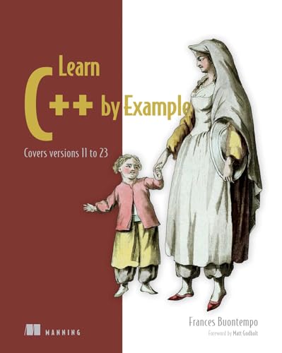 Learn C++ By Example: Covers Versions 11 To 23
