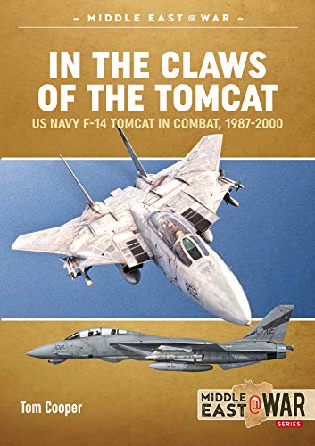In The Claws Of The Tomcat: Us Navy F-14 Tomcat In Combat Against Iran And Iraq, 1987-2000