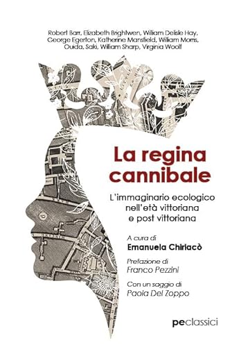 La Regina Cannibale. L'Immaginario Ecologico Nell'Età Vittoriana E Post Vittoriana