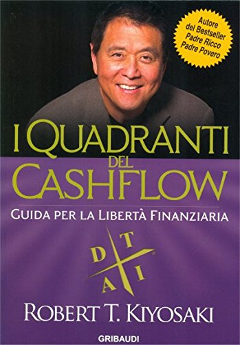 I Quadranti Del Cashflow. Guida Per La Libertà Finanziaria