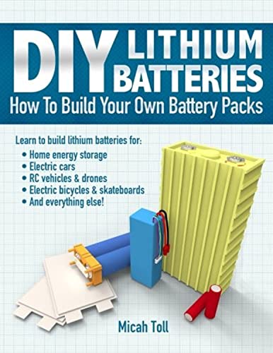 Diy Lithium Batteries: How To Build Your Own Battery Packs