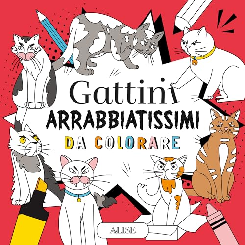 Gattini Arrabbiatissimi Da Colorare. Ediz. Illustrata
