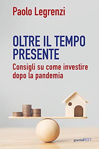Oltre Il Tempo Presente. Consigli Su Come Investire Dopo La Pandemia