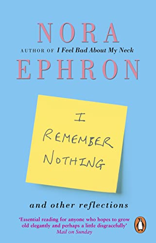 I Remember Nothing And Other Reflections: Memories And Wisdom From The Iconic Writer And Director