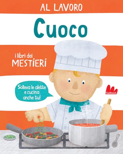 Al Lavoro. Cuoco. I Libri Dei Mestieri. Ediz. A Colori