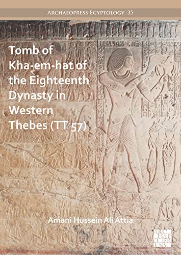 Tomb Of Kha-Em-Hat Of The Eighteenth Dynasty In Western Thebes Tt 57