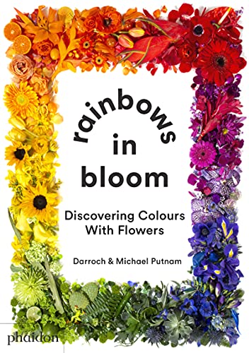 Rainbows In Bloom: Discovering Colors With Flowers. Ediz. Illustrata: Discovering Colours With Flowers