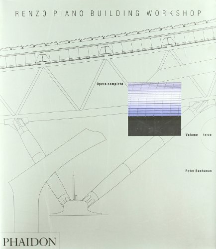 Renzo Piano Building Workshop. Opera Completa. Ediz. Illustrata (Vol. 3)