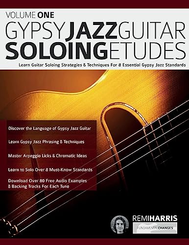 Gypsy Jazz Guitar Soloing Etudes – Volume One: Learn Guitar Soloing Strategies & Techniques For 8 Essential Gypsy Jazz Standards