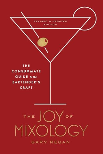 The Joy Of Mixology, Revised And Updated Edition: The Consummate Guide To The Bartender'S Craft