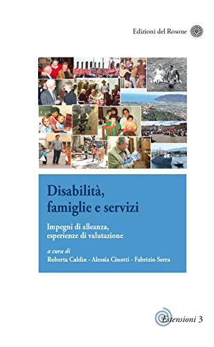 Disabilità, Famiglie E Servizi. Impegni Di Alleanza, Esperienze Di Valutazione