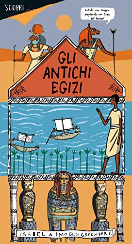 Scopri... Gli Antichi Egizi. Ediz. A Colori