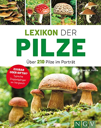 Lexikon Der Pilze - Über 210 Pilze Im Porträt: Essbar Oder Giftig? Typische Doppelgänger Im Vergleich