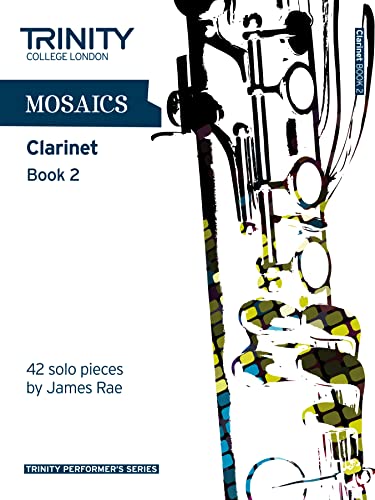 Mosaics For Clarinet: Grades 6-8 Book 2 (Trinity Performers Series): Clarinet Teaching Material