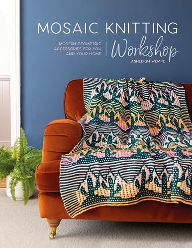 Mosaic Knitting Workshop: Modern Geometric Accessories For You And Your Home