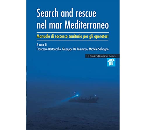 Search And Rescue Nel Mar Mediterraneo. Manuale Di Soccorso Sanitario Per Gli Operatori