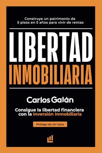 Libertad Inmobiliaria: Consigue La Libertad Financiera Con La Inversión Inmobiliaria: Consigue La Libertad Financiera Con La Inversin Inmobiliaria