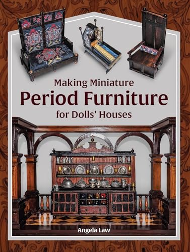 Making Miniature Period Furniture For Dolls Houses