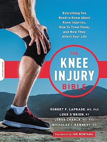 Knee Injury Bible: Everything You Need To Know About Knee Injuries, How To Treat Them, And How They Affect Your Life