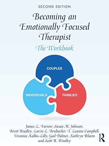 Becoming An Emotionally Focused Therapist: The Workbook