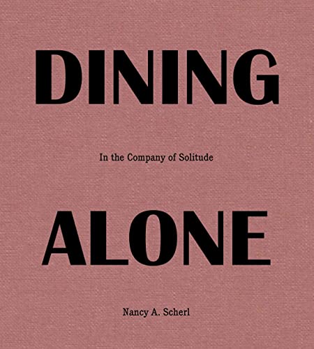 Dining Alone: In The Company Of Solitude