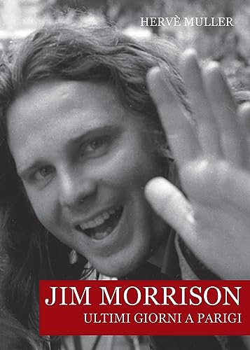 Jim Morrison. Ultimi Giorni A Parigi