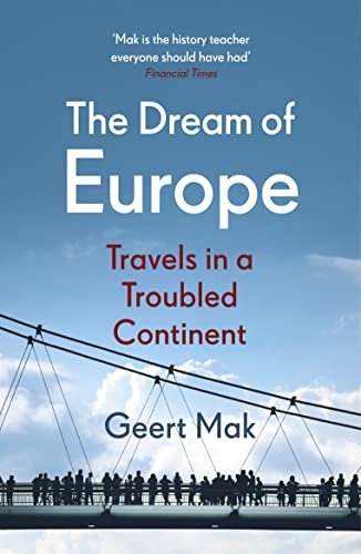 The Dream Of Europe: Travels In A Troubled Continent