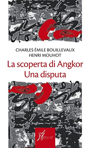 La Scoperta Di Angkor. Una Disputa