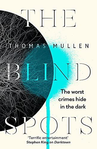 The Blind Spots: The Highly Inventive Near-Future Detective Mystery From The Acclaimed Author Of Darktown