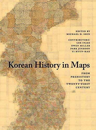 Korean History In Maps: From Prehistory To The Twenty-First Century