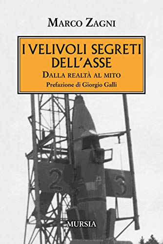 I Velivoli Segreti Dell'Asse: Dalla Realtà Al Mito