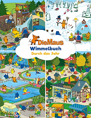 Maus Wimmelbuch - Durch Das Jahr Mit Der Maus: Das Große Sendung Mit Der Maus Bilderbuch Ab 2 Jahre