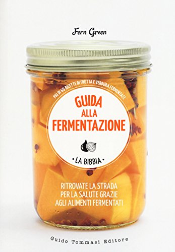 Guida Alla Fermentazione. Ediz. A Colori