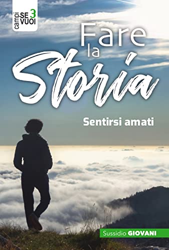 Fare La Storia. Sentirsi Amati