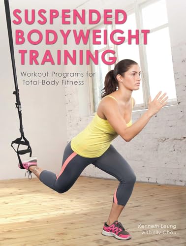 Suspended Bodyweight Training: Workout Programs For Total-Body Fitness