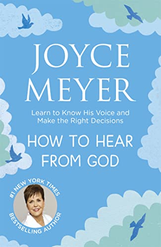 How To Hear From God: Learn To Know His Voice And Make Right Decisions