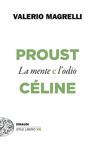 Proust E Céline. La Mente E L'Odio