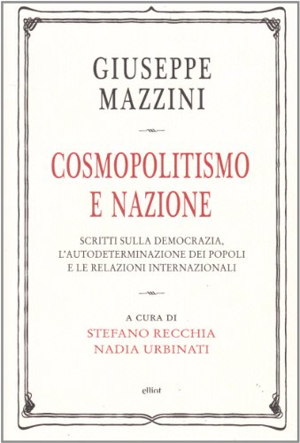 Cosmopolitismo E Nazione. Scritti Sulla Democrazia, L'Autodeterminazione Dei Popoli E Le Relazioni Internazionali