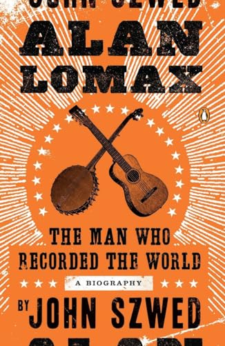 Alan Lomax: The Man Who Recorded The World