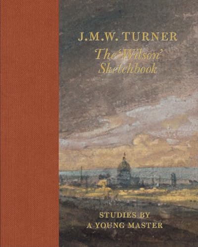 J. M. W. Turner: The Wilson Sketchbook
