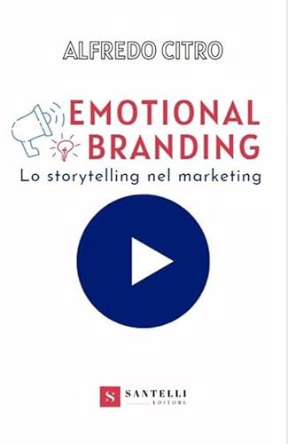 Emotional Branding. Lo Storytelling Nel Marketing