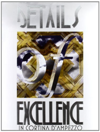 Datails Of Excellence In Cortina D'Ampezzo. Ediz. Illustrata