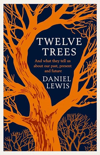 Twelve Trees: The Deep Roots Of Our Future