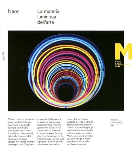 Neon. La Materia Luminosa Dell'Arte. Catalogo Della Mostra. Catalogo Della Mostra (Roma, 21 Giugno-4 Novembre 2012). Ediz. Italiana E Inglese