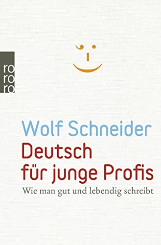 Deutsch Für Junge Profis: Wie Man Gut Und Lebendig Schreibt