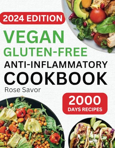 Vegan Gluten-Free Anti-Inflammatory Cookbook: Delicious And Nutritious Gluten-Free Plant-Based Satisfying Diet Recipes In 30-Minute To Reduce Inflamma
