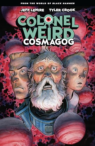 Colonel Weird: Cosmagog--From The World Of Black Hammer