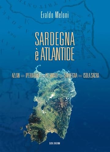 Sardegna È Atlantide. Azlan, Iperborea, Atlantide, Sardegna, Isola Sacra