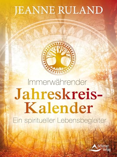 Immerwährender Jahreskreis-Kalender: Ein Spiritueller Lebensbegleiter