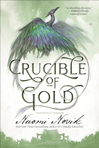 Crucible Of Gold: Book Seven Of Temeraire: 7